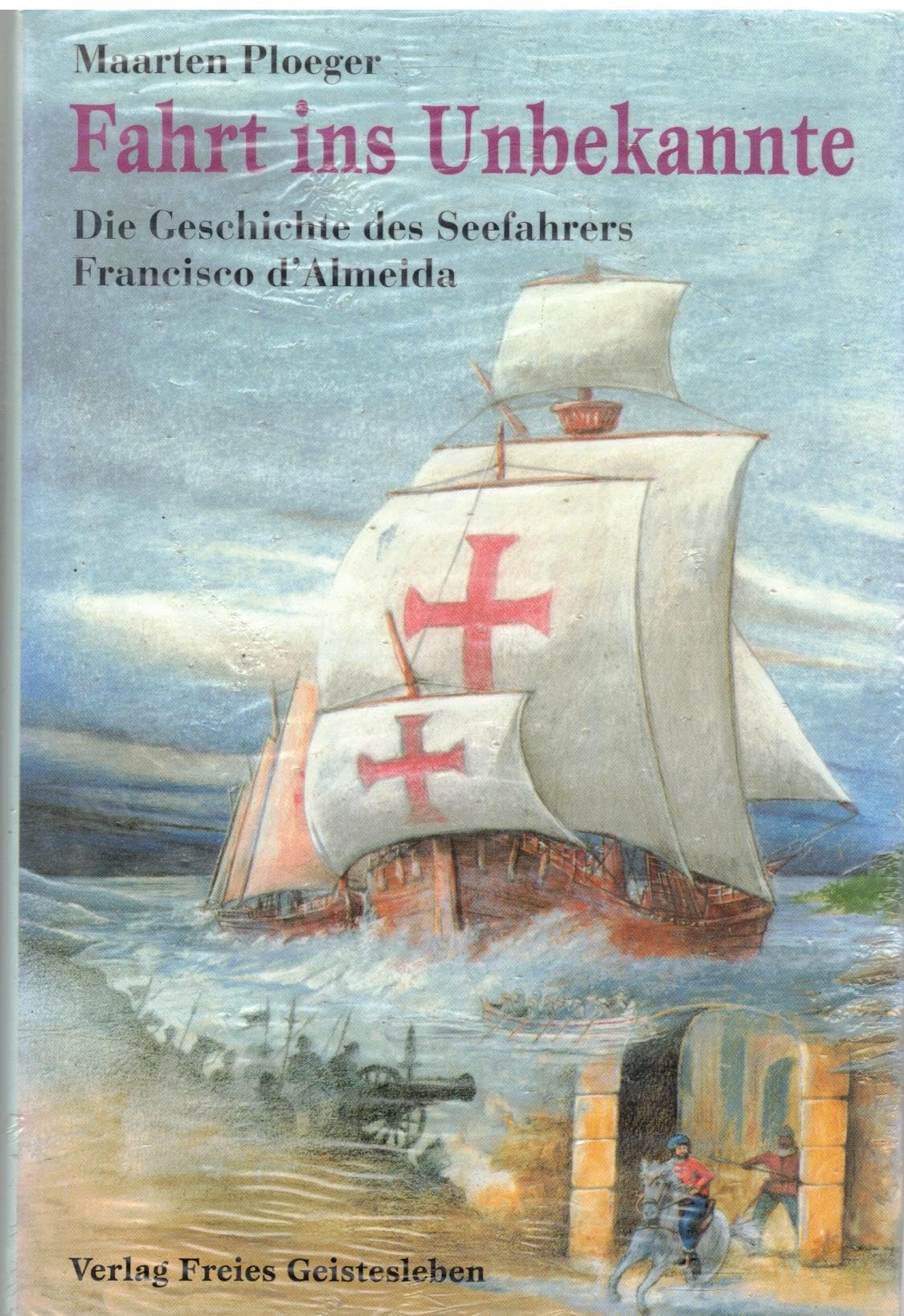 Fahrt ins Unbekannte: Die Geschichte des Seefahrers Francisco d'Almeida: Die Geschichte Francisco d' Almeidas Politics & Society