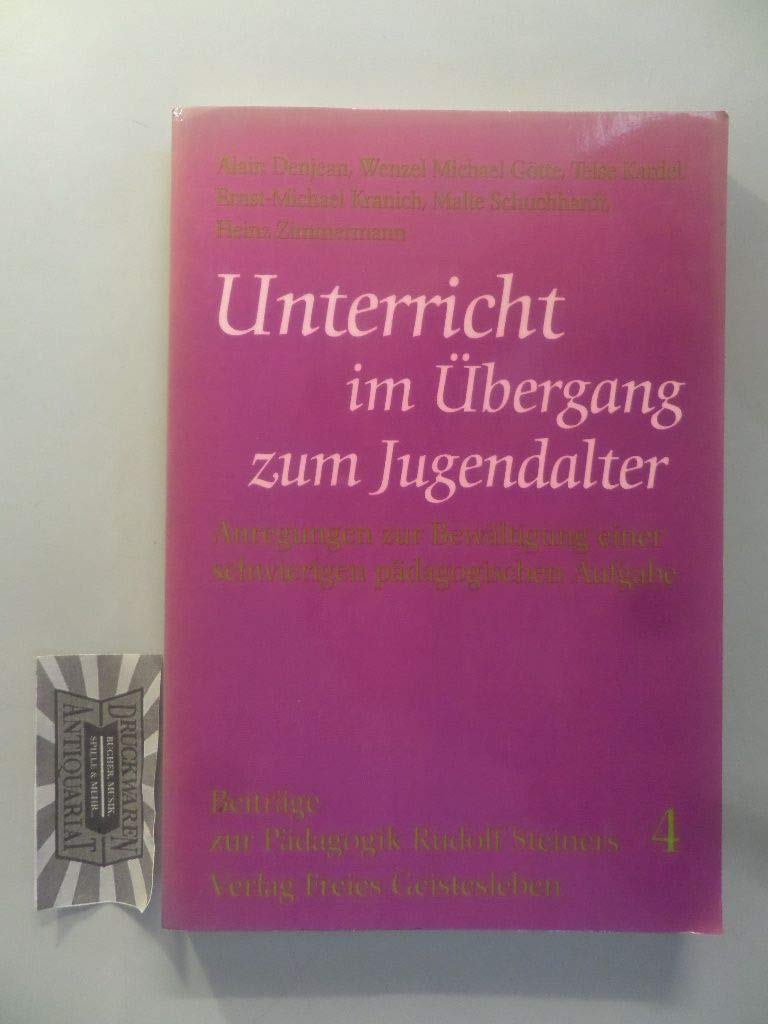 Unterricht im Übergang zum Jugendalter: Anregungen zur Bewältigung einer schwierigen pädagogischen Aufgabe (Beiträge zur Pädagogik Rudolf Steiners) Education & Training