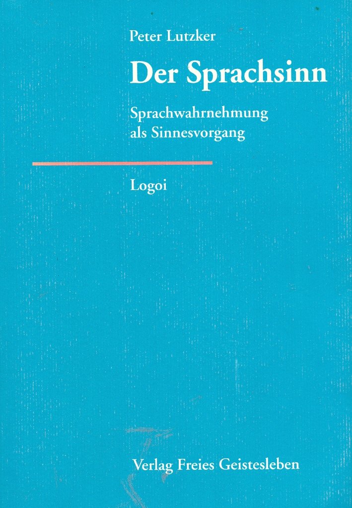 Der Sprachsinn: Sprachwahrnehmung als Sinnesvorgang (Logoi / Wissenschaftliche Reihe) Social Sciences