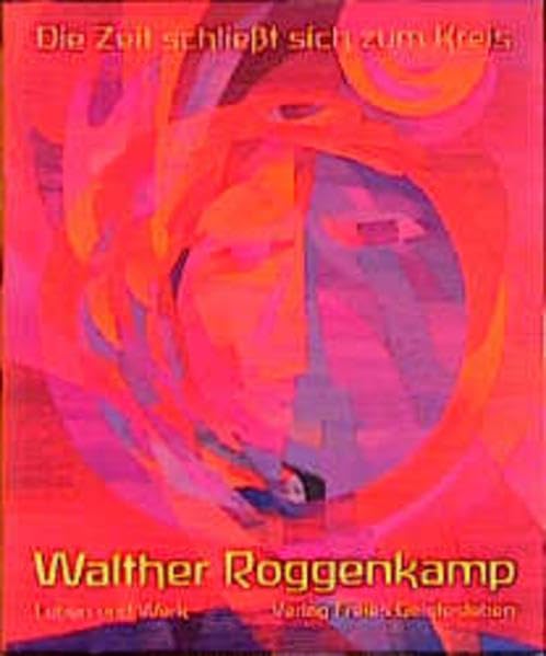 Die Zeit schliesst sich zum Kreis: Walther Roggenkamp - Leben und Werk Film, Art & Culture