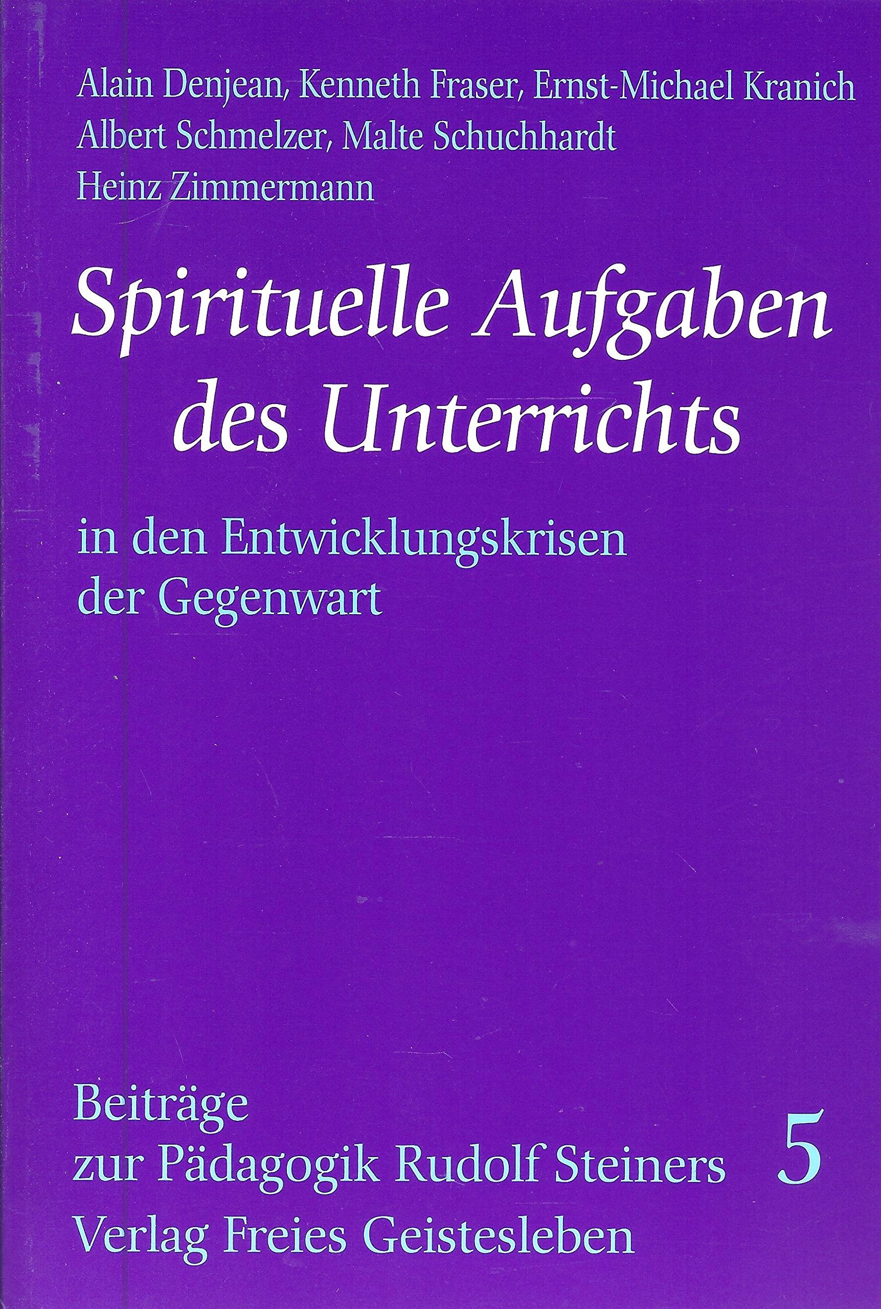 Spirituelle Aufgaben des Unterrichts in den Entwicklungskrisen der Gegenwart (Beiträge zur Pädagogik Rudolf Steiners) Education & Training
