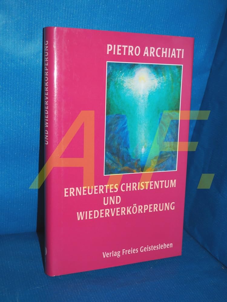 Erneuertes Christentum und Wiederverkörperung: Sechs Vorträge in Rom 22.-25. April 1994 Books