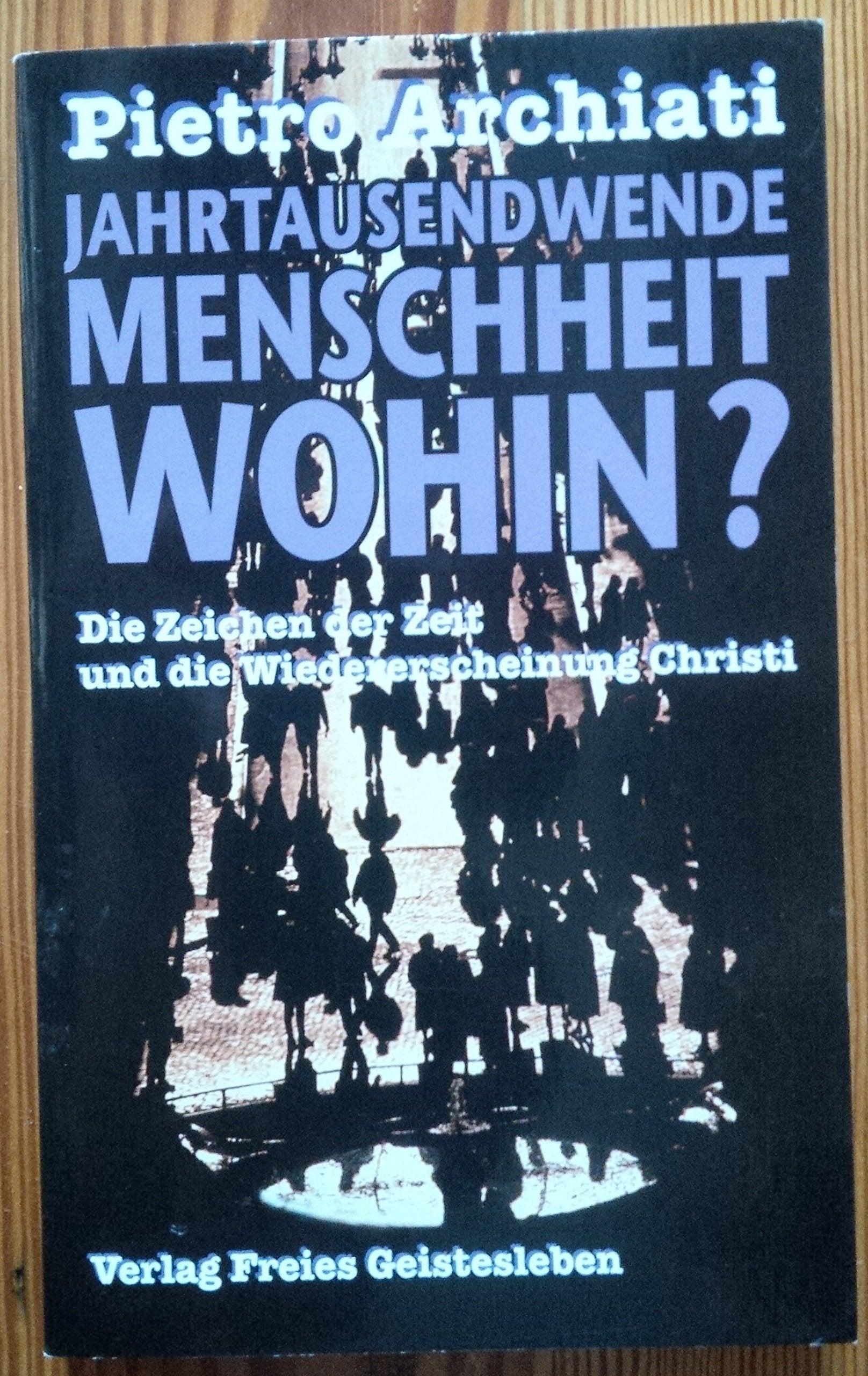 Jahrtausendwende - Menschheit wohin?: Die Zeichen der Zeit und die Herausforderung der Freiheit Religion & Esotericism