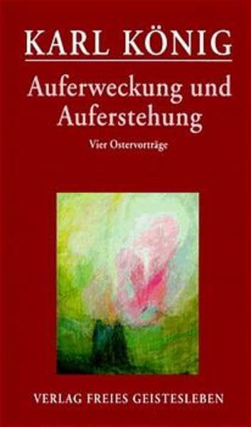 Auferweckung und Auferstehung: Vier Vorträge gehalten zu Ostern 1965 in Föhrenbühl Health, Nutrition & Fitness