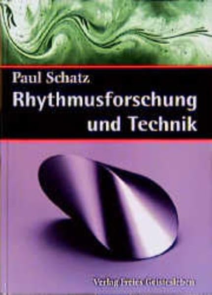 Rhythmusforschung und Technik: Teil 1: Der umstülpbare Würfel. Teil 2: Die polysomatische Gestaltung Books