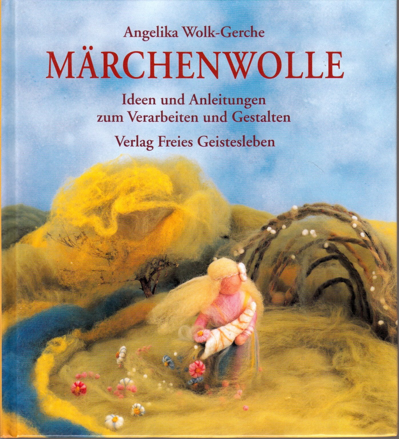 Märchenwolle: Ideen und Anleitungen zum Verarbeiten und Gestalten: Ideen und Anregungen zum Verarbeiten und Gestalten Hobbies & Crafts