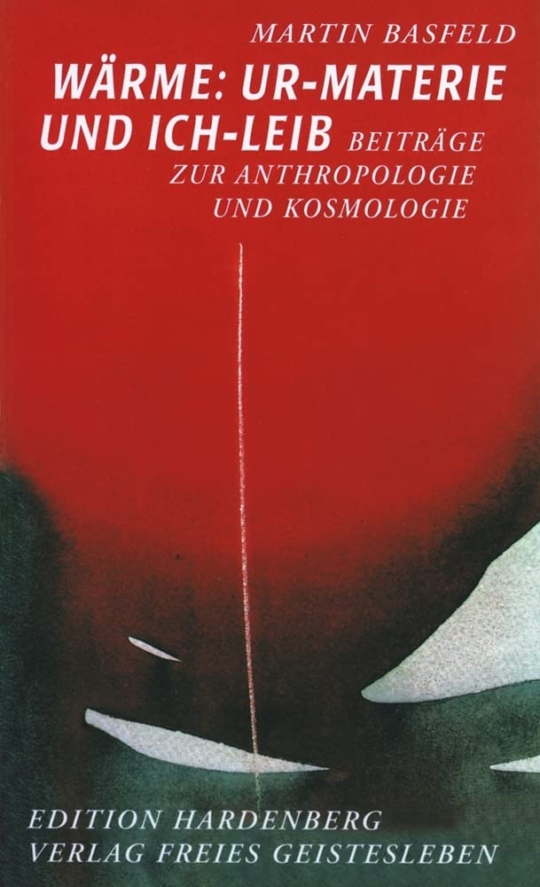 Wärme: Ur-Materie und Ich-Leib: Beiträge zur Anthropologie und Kosmologie (Edition Hardenberg) Social Sciences