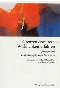 Grenzen erweitern - Wirklichkeit entdecken: Perspektiven anthroposophischer Forschung Health, Nutrition & Fitness