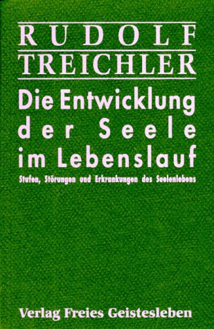 Die Entwicklung der Seele im Lebenslauf. Stufen, Störungen und Erkrankungen des Seelenlebens Philosophy