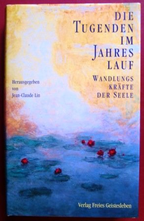 Die Tugenden im Jahreslauf: Wandlungskräfte der Seele. Zwölf Vorträge Health, Nutrition & Fitness