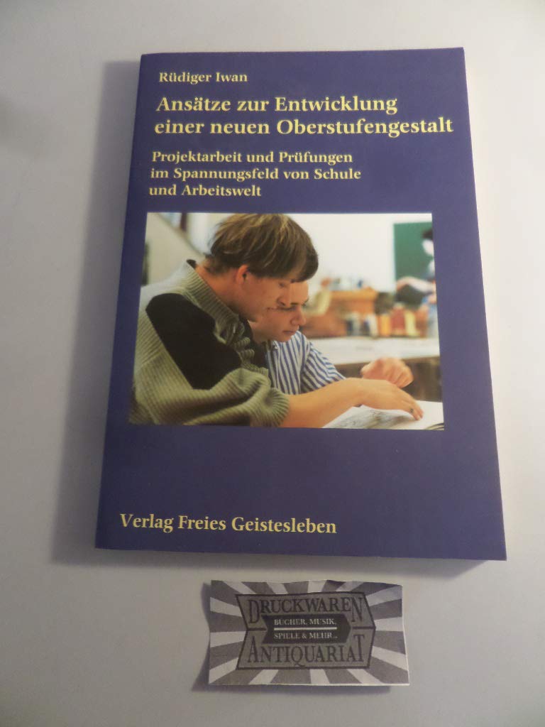 Ansätze zur Entwicklung einer neuen Oberstufengestalt: Projektarbeit und Prüfungen im Spannungsfeld von Schule und Arbeitswelt Politics & History