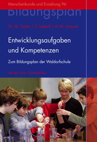 Entwicklungsaufgaben und Kompetenzen: Zum Bildungsplan der Waldorfschule: Achtung: Nachauflage erscheint unter neuer ISBN 9783772525964 (Menschenkunde und Erziehung) Education & Training