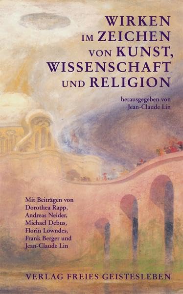 Wirken im Zeichen von Kunst, Wissenschaft und Religion Philosophy