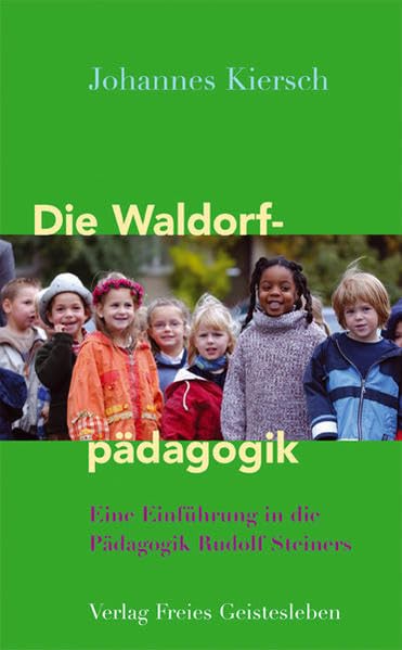 Die Waldorfpädagogik: Eine Einführung in die Pädagogik Rudolf Steiners Science
