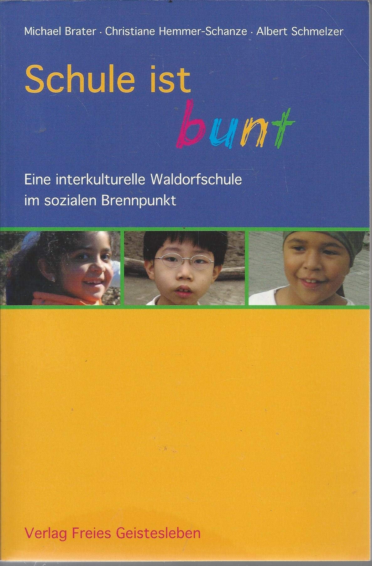 Schule ist bunt: Eine interkulturelle Waldorfschule im sozialen Brennpunkt Politics & History