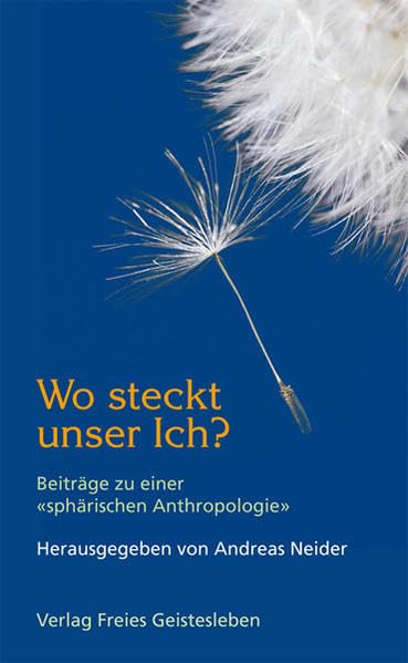 Wo steckt unser Ich?: Beiträge einer "sphärischen Anthropologie" Psychology