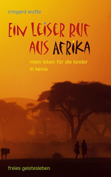 Ein leiser Ruf aus Afrika: Mein Leben für die Kinder in Kenia. Social Sciences