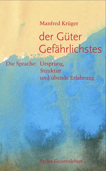 Der Güter Gefährlichstes: Die Sprache: Ursprung, Struktur und übende Erfahrung Philosophy