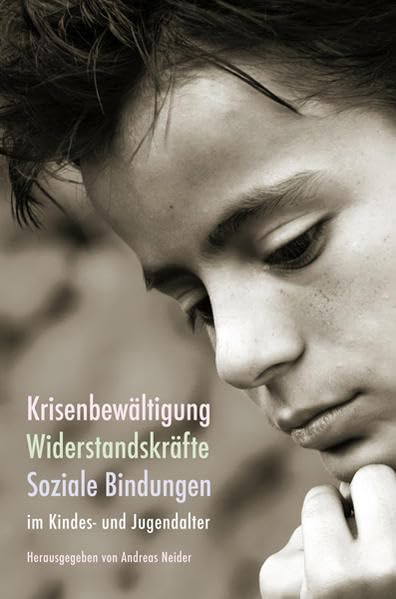Krisenbewältigung, Widerstandskräfte, Soziale Bindungen im Kindes- und Jugendalter Books