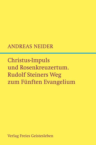 Christus-Impuls und Rosenkreuzermysterium: Rudolf Steiners Weg zum Fünften Evangelium. Health, Nutrition & Fitness