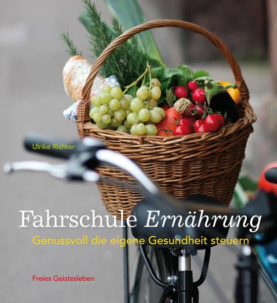 Fahrschule Ernährung: Genussvoll die eigene Gesundheit steuern Health, Nutrition & Fitness