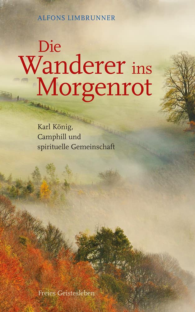 Die Wanderer ins Morgenrot: Karl König, Camphill und spirituelle Gemeinschaft. Memories