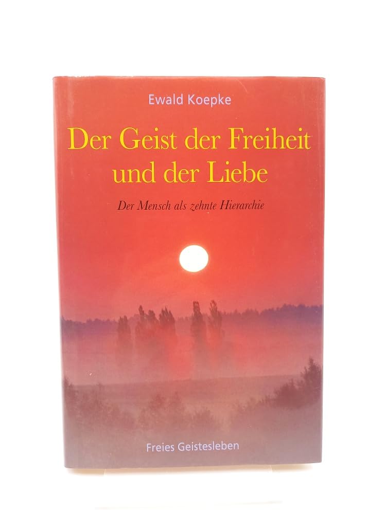 Der Geist der Freiheit und der Liebe: Der Mensch als zehnte Hierarchie Health, Nutrition & Fitness