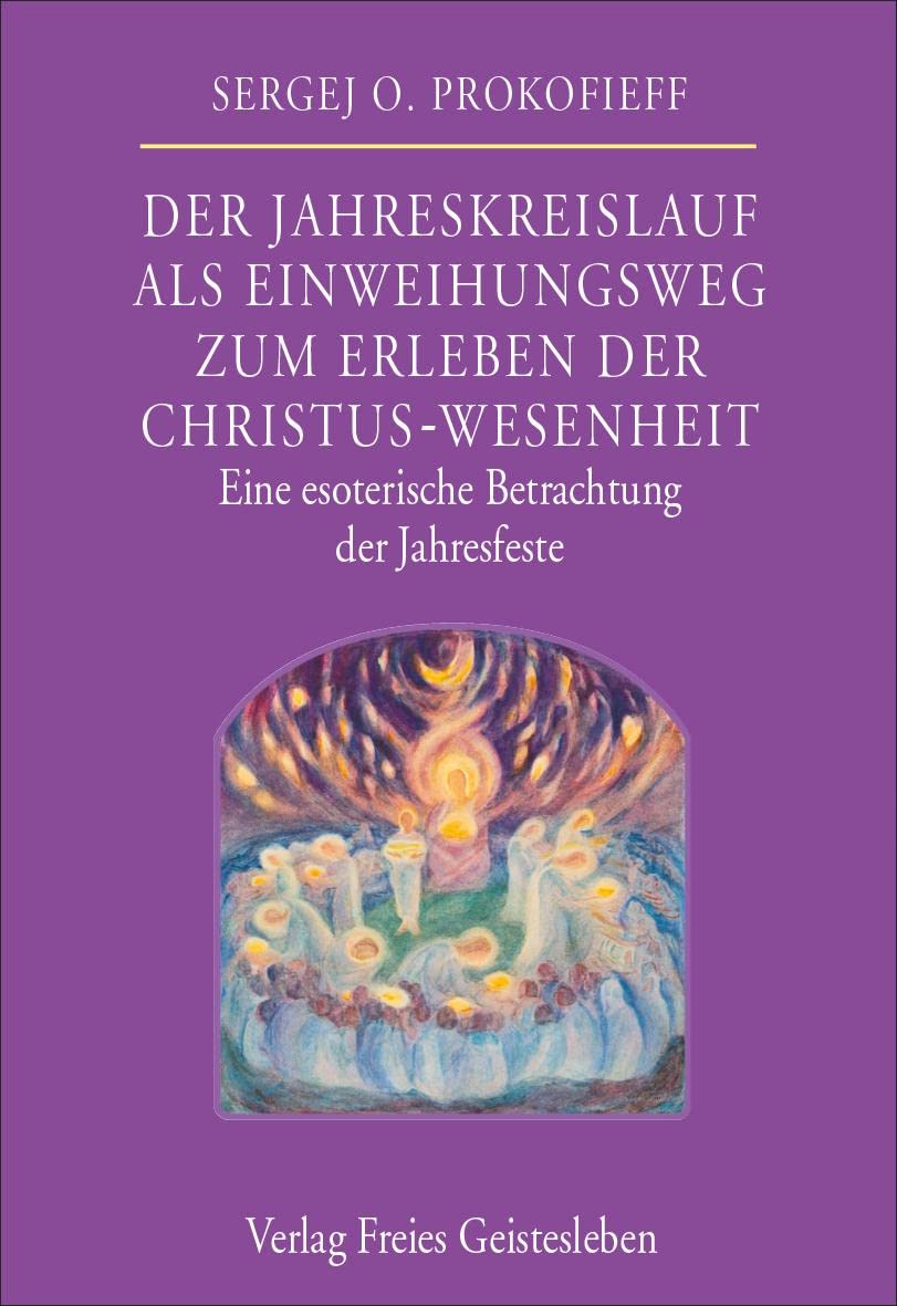 Der Jahreskreislauf als Einweihungsweg zum Erleben der Christus-Wesenheit: Eine esoterische Betrachtung der Jahresfeste Health, Nutrition & Fitness