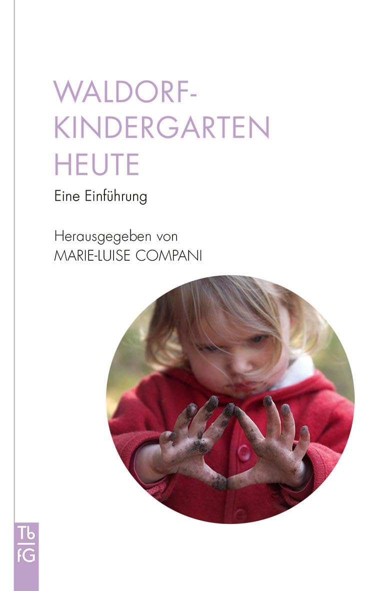 Waldorfkindergarten heute: Eine Einführung (Tb fG: Taschenbuch Freies Geistesleben) Politics & History
