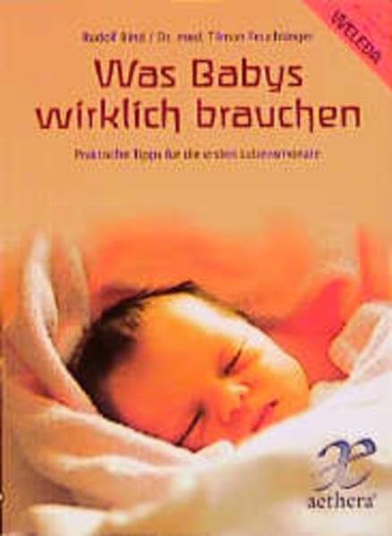 Was Babys wirklich brauchen: Praktische Tipps für die ersten Lebensmonate (aethera) Parents & Children