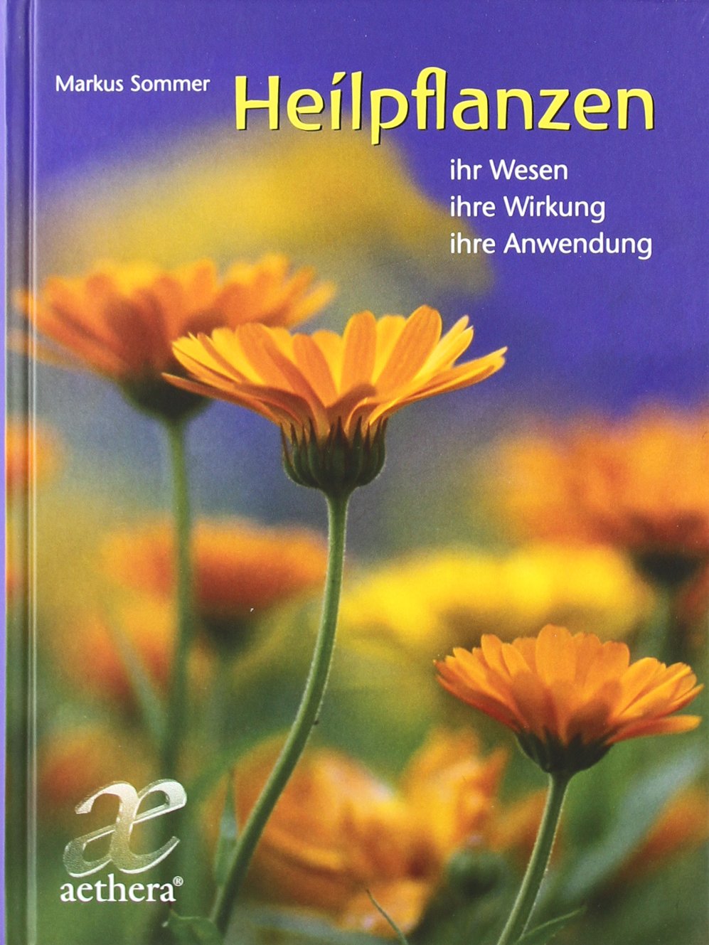 Heilpflanzen: ihr Wesen - ihre Wirkung - ihre Anwendung (aethera) Health, Nutrition & Fitness