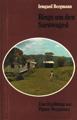 Rings um den Saruwaged. Eine Erzählung aus Papua - Neuguinea Books