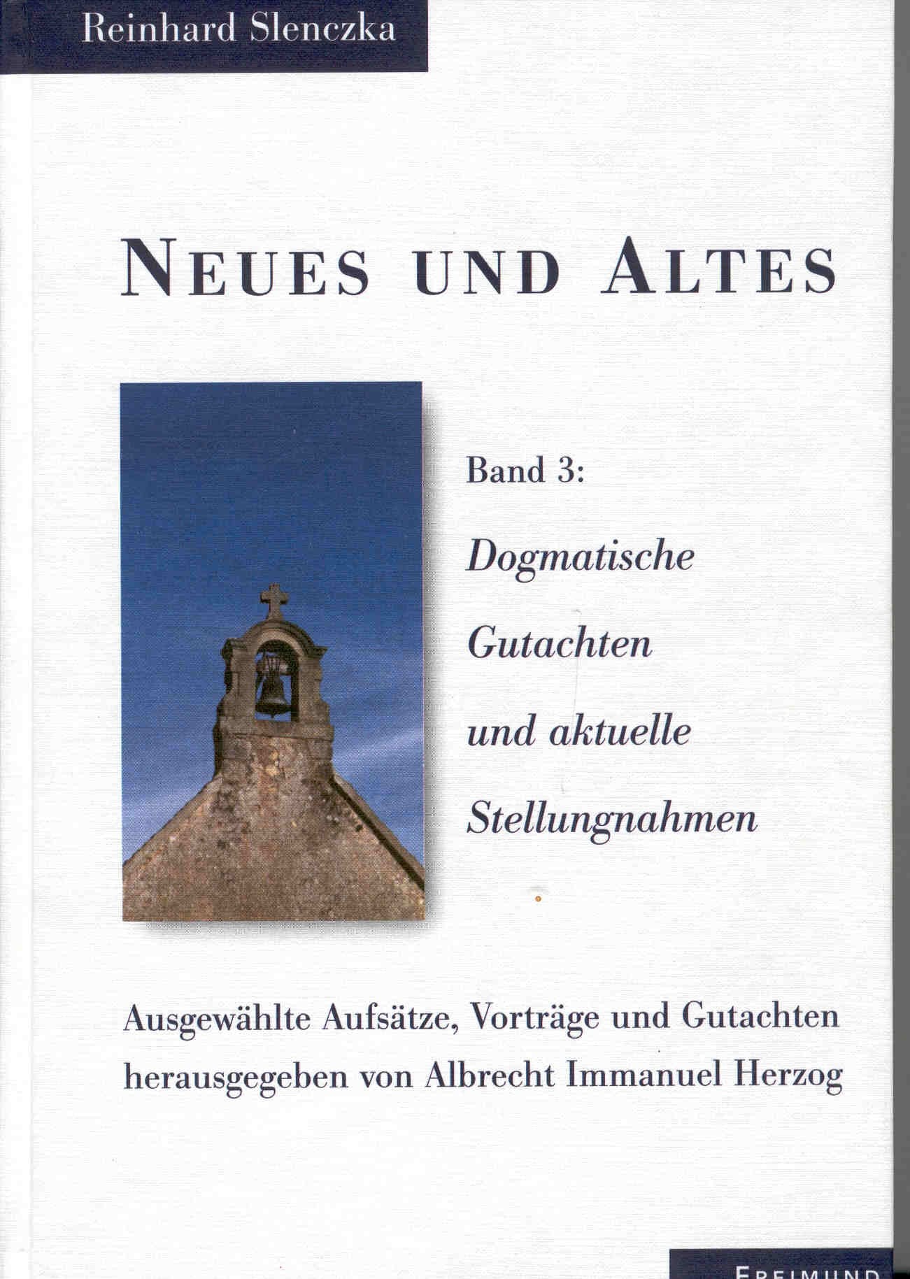 Neues und Altes, Bd. 3: Dogmatische Gutachten und aktuelle Stellungnahmen Books