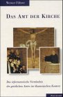 Das Amt der Kirche: Das reformatorische Verständnis des geistlichen Amtes im ökumenischen Kontext Religion & Esotericism