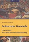Solidarische Gemeinde: Ein Praxisbuch für diakonische Gemeindeentwicklung Religion & Esotericism