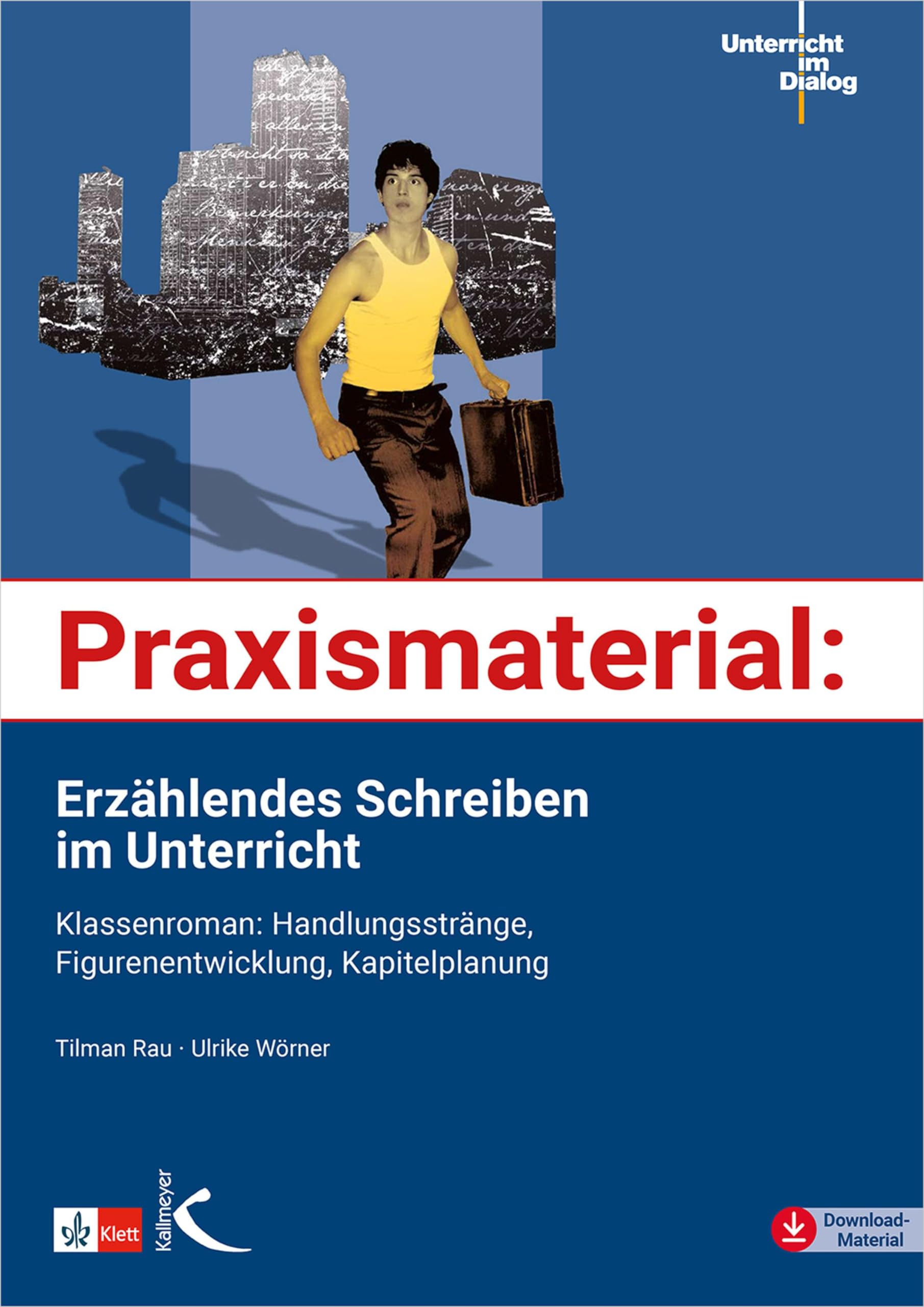 Praxismaterial: Erzählendes Schreiben im Unterricht: Klassenroman: Handlungsstränge, Figurenentwicklung, Kapitelplanung (Unterricht im Dialog) Professional & Reference Books