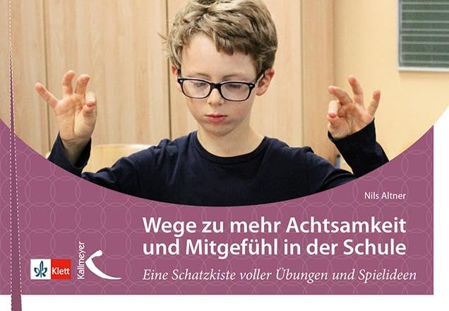 Wege zu mehr Achtsamkeit und Mitgefühl in der Schule Social Sciences