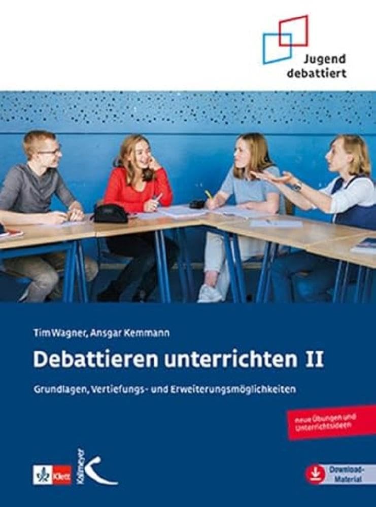Debattieren unterrichten II: Grundlagen, Vertiefungs- und Erweiterungsmöglichkeiten (Jugend debattiert) Learning & Reference