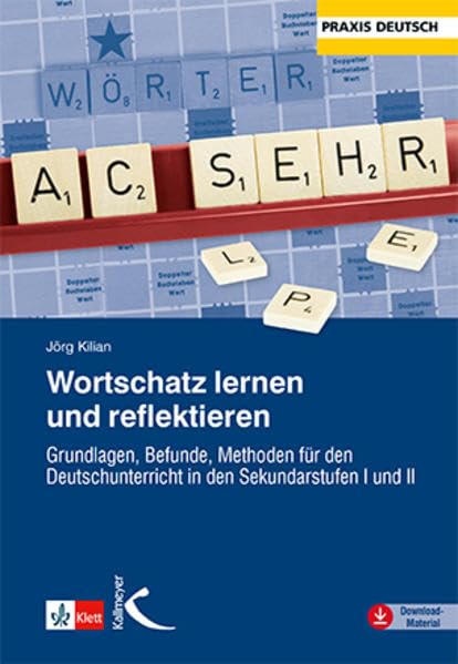 Wortschatz lernen und reflektieren: Grundlagen, Befunde, Methoden für den Deutschunterricht in den Sekundarstufen I und II Learning & Reference