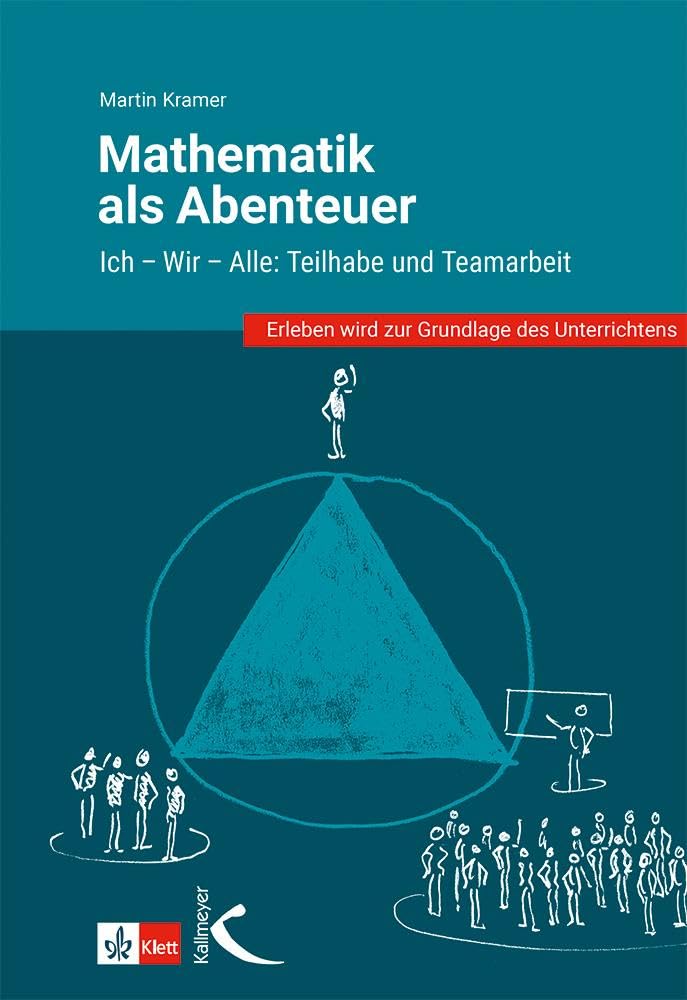 Mathematik als Abenteuer: Ich - Wir - Alle: Im Team strukturiert Probleme lösen Learning & Reference