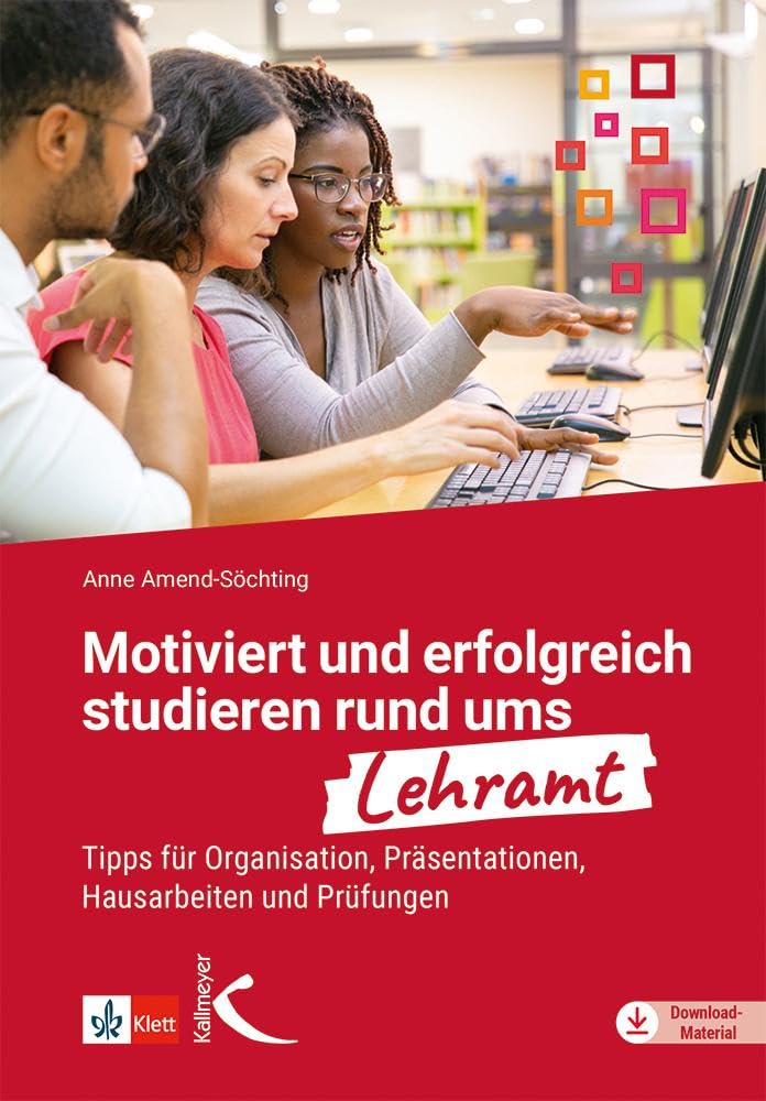 Motiviert und erfolgreich studieren rund ums Lehramt: Tipps für Organisation, Präsentationen, Hausarbeiten und Prüfungen Learning & Reference