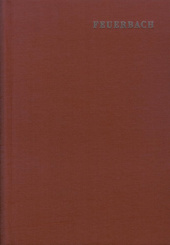 Ludwig Feuerbach: Sämtliche Werke / Stuttgart 1903 - 1911: Samtliche Schriften / 1959-1963 (Ludwig Feuerbach: Samtliche Werke) Philosophy