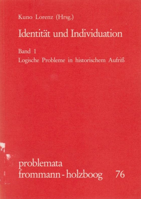 Identität und Individuation: Band1 Logische Probleme in historischem Aufriss. Problemata frommann-holzboog, 76. book