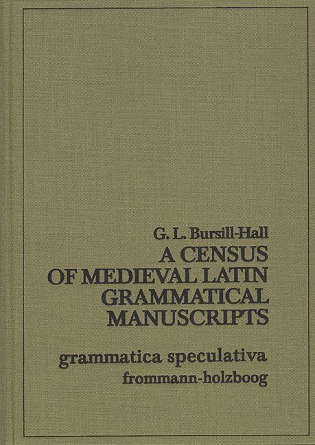 A Census of Medieval Latin Grammatical Manuscripts (Grammatica Speculativa, Band 4) Philosophy