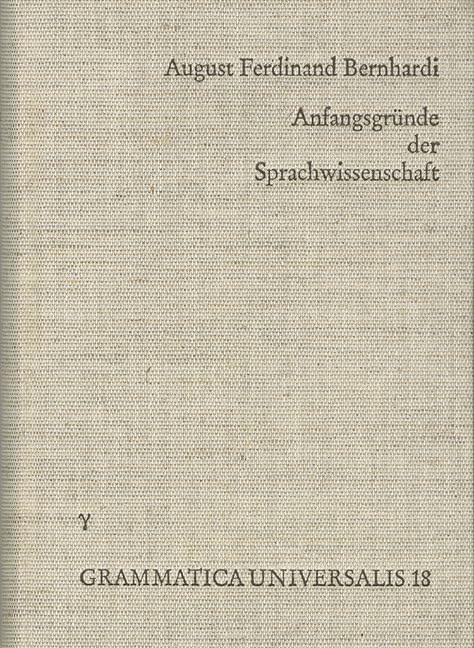 Anfangsgründe der Sprachwissenschaft (Grammatica Universalis: Meisterwerk der Sprachwissenschaft und der Sprachphilosophie, Band 18) Philosophy