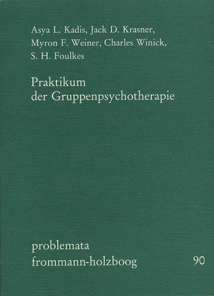 Praktikum der Gruppenpsychotherapie: Erg. u. hrsg. v. Peter Kutter (problemata, Band 90) Medicine