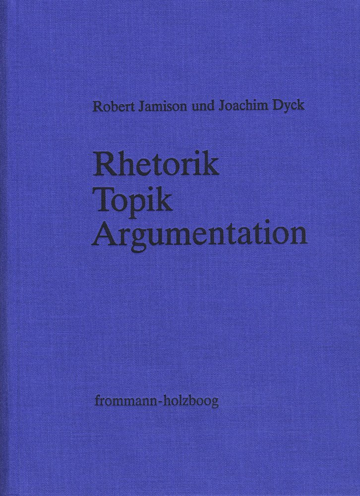 Rhetorik - Topik - Argumentation: Bibliographie zur Redelehre und Rhetorikforschung im deutschsprachigem Raum 1945-1979/80 Social Sciences