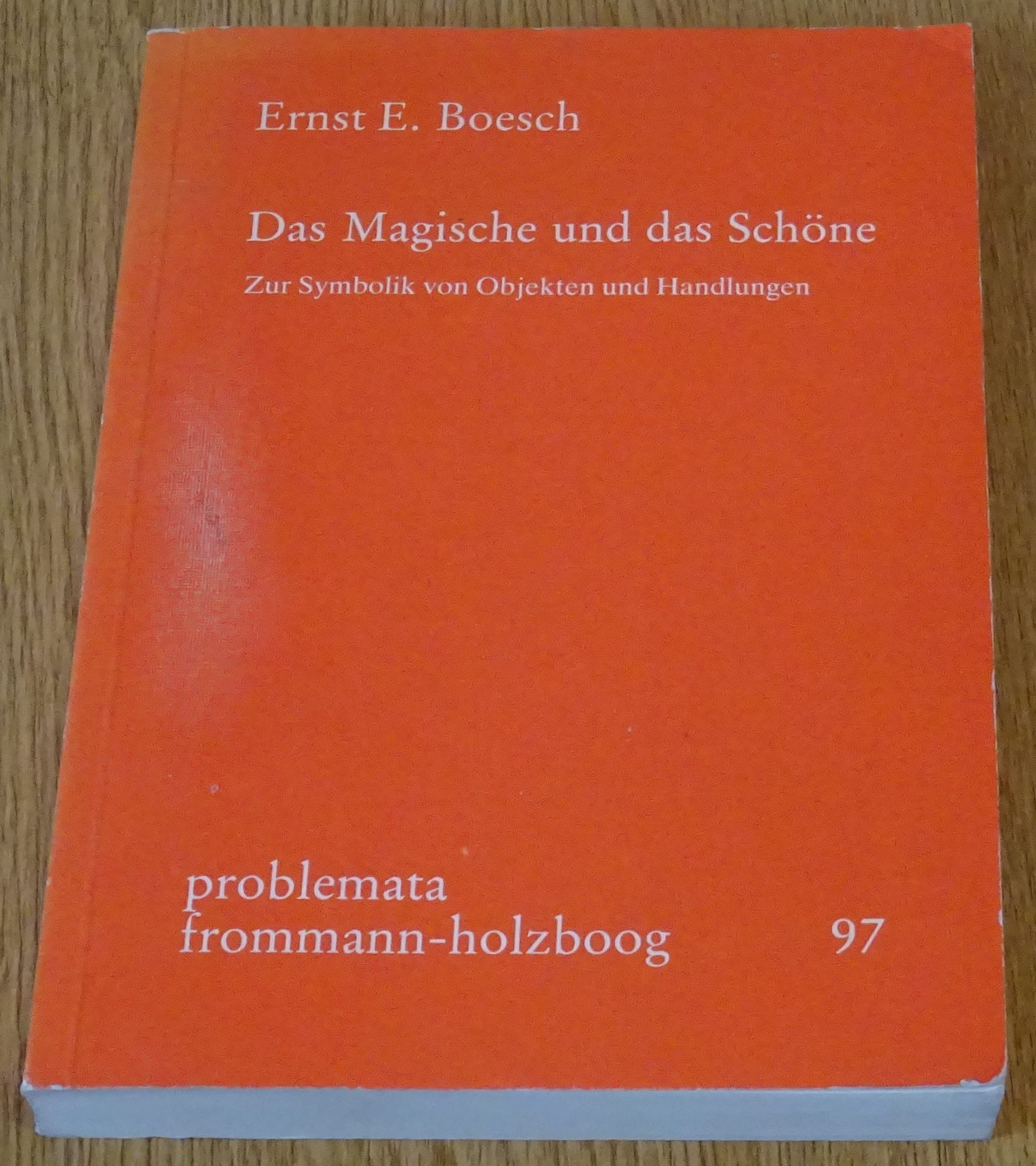 Das Magische und das Schöne. Zur Symbolik von Objekten und Handlungen: ANDERES FORMAT LIEFERBAR Philosophy