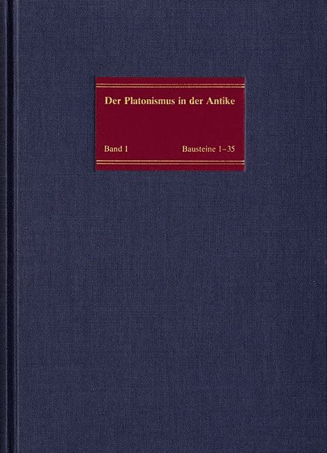 Der Platonismus in der Antike, in 8 Bdn., Bd.1, Die geschichtlichen Wurzeln des Platonismus: Bausteine 1-35: Text, Übersetzung, Kommentar Philosophy