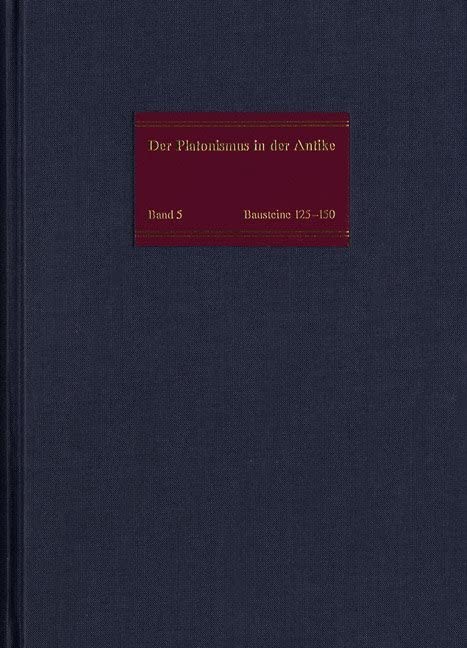 Die philosophische Lehre des Platonismus : Platonische Physik (im antiken Verständnis) II. Bausteine 125-150: Text, Übersetzung, Kommentar (Der Platonismus in der Antike) Philosophy